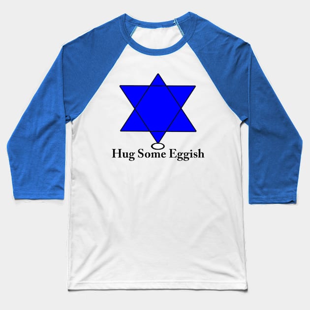 Chag Sameach  or Hug Some Eggish Baseball T-Shirt by ninasilver